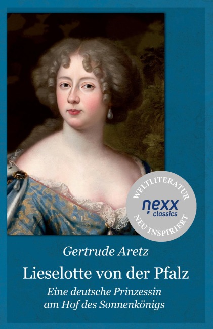 Lieselotte von der Pfalz - Gertrude Aretz