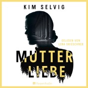 Cover-Bild zum Titel 'Mutterliebe (ungekürzt)' von 'Kim Selvig'