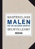 Cover-Bild zum Titel 'MASTERCLASS Malen' von 'Selwyn Leamy'