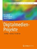 Cover-Bild zum Titel 'Digitalmedien-Projekte' von 'Peter Bühler, Patrick Schlaich, Dominik Sinner'
