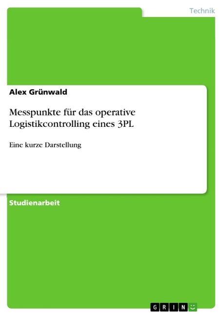 Messpunkte für das operative Logistikcontrolling eines 3PL - Alex Grünwald