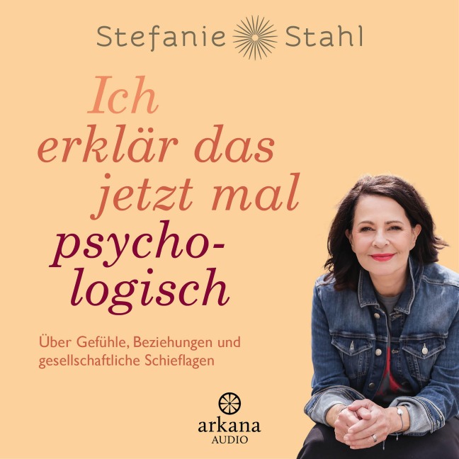 Ich erklär das jetzt mal psychologisch¿ - Stefanie Stahl