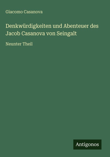 Denkwürdigkeiten und Abenteuer des Jacob Casanova von Seingalt - Giacomo Casanova