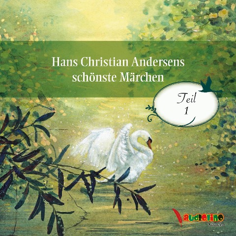 Hans Christian Andersens schönste Märchen. Teil 1 - Hans Christian Andersen