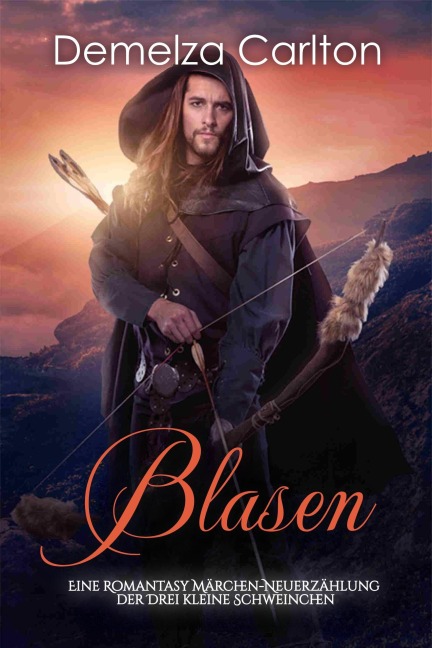 Blasen: Eine Romantasy Märchen-Neuerzählung der Drei kleine Schweinchen (Mittelalterliche Märchen-Liebesromanserie, #9) - Demelza Carlton