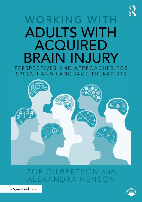 Working with Adults with Acquired Brain Injury - Zoë Gilbertson, Alexandra Henson