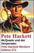 Cover-Bild zum Titel 'McQuade und der Desperado: Pete Hackett Western Edition 271' von 'Pete Hackett'