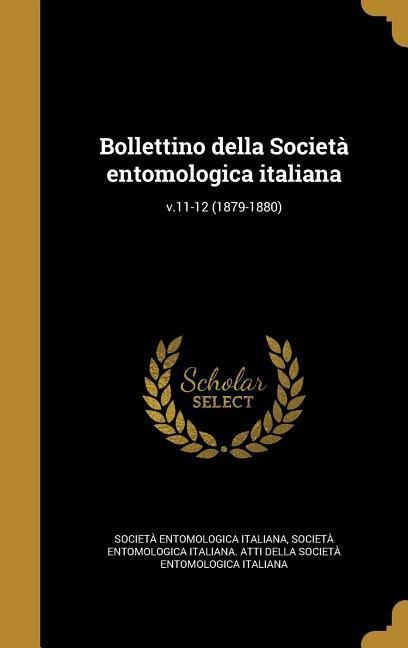 Bollettino della Società entomologica italiana; v.11-12 (1879-1880) - 