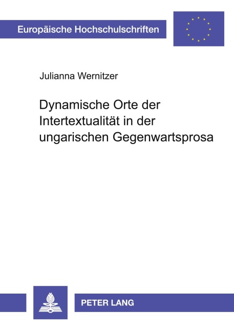 Dynamische Orte der Intertextualität in der ungarischen Gegenwartsprosa - Julianna Bartha-Wernitzer