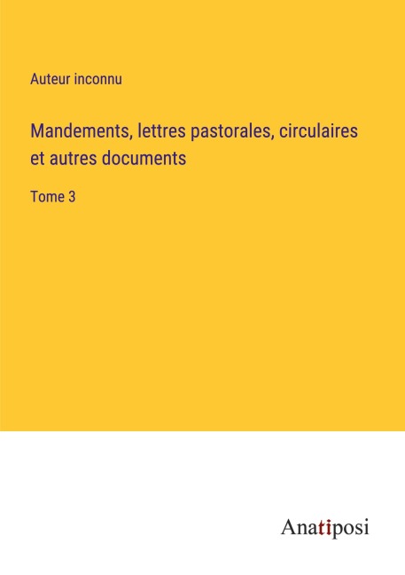 Mandements, lettres pastorales, circulaires et autres documents - Auteur Inconnu