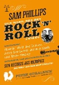 Sam Phillips. Der Mann, der den Rock¿n¿Roll erfand - Peter Guralnick