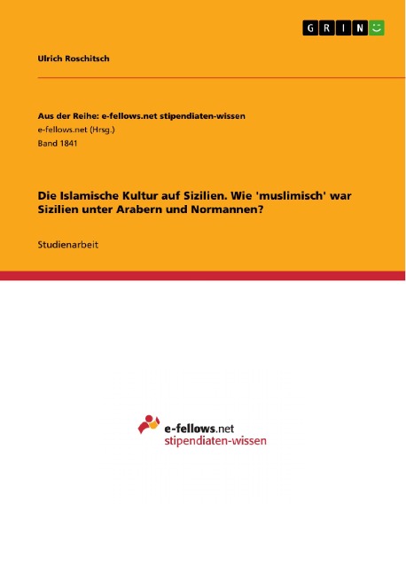 Die Islamische Kultur auf Sizilien. Wie 'muslimisch' war Sizilien unter Arabern und Normannen? - Ulrich Roschitsch