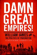 Cover-Bild zum Titel 'Damn Great Empires!' von 'Alexander Livingston'