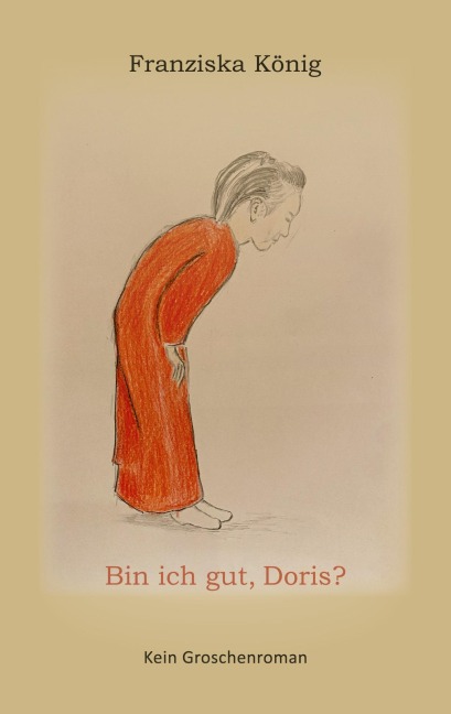 Bin ich gut, Doris? - Franziska König