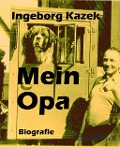 Cover-Bild zum Titel 'Mein Opa' von 'Ingeborg Kazek'