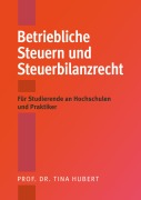 Cover-Bild zum Titel 'Betriebliche Steuern und Steuerbilanzrecht' von 'Tina Hubert'
