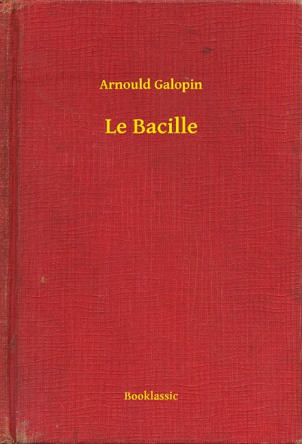 Le Bacille - Arnould Galopin