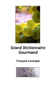 Le Grand Dictionnaire du goût - François Lavergne