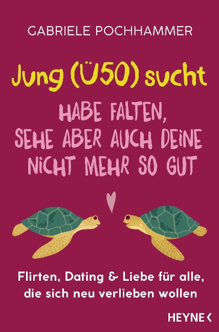 Jung (Ü50) sucht - Habe Falten, sehe aber auch deine nicht mehr so gut - Gabriele Pochhammer, Nina Faecke