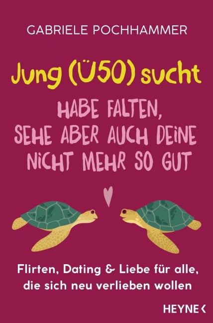 Jung (Ü50) sucht - Habe Falten, sehe aber auch deine nicht mehr so gut - Gabriele Pochhammer, Nina Faecke