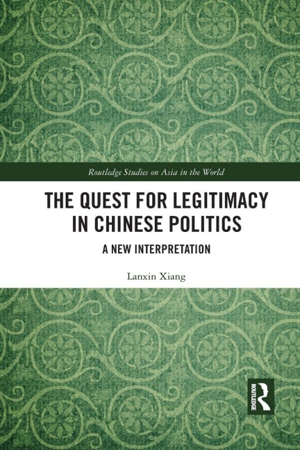 The Quest for Legitimacy in Chinese Politics - Lanxin Xiang