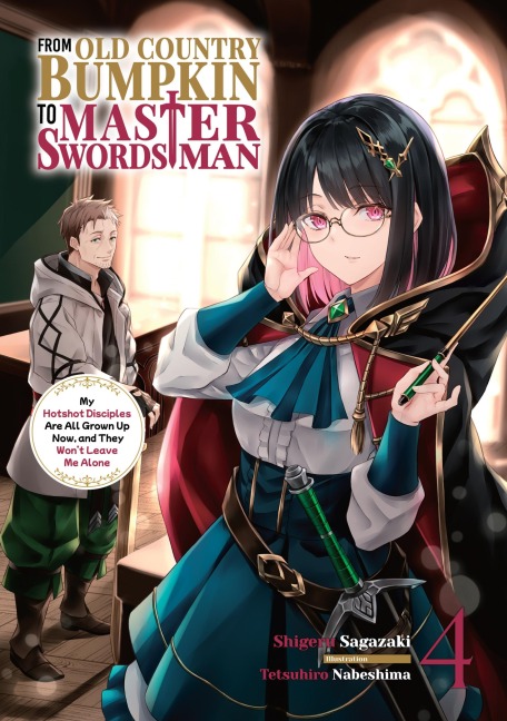 From Old Country Bumpkin to Master Swordsman: My Hotshot Disciples Are All Grown Up Now, and They Won't Leave Me Alone Volume 4 - Shigeru Sagazaki