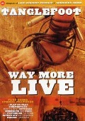 Way more life - Tanglefoot