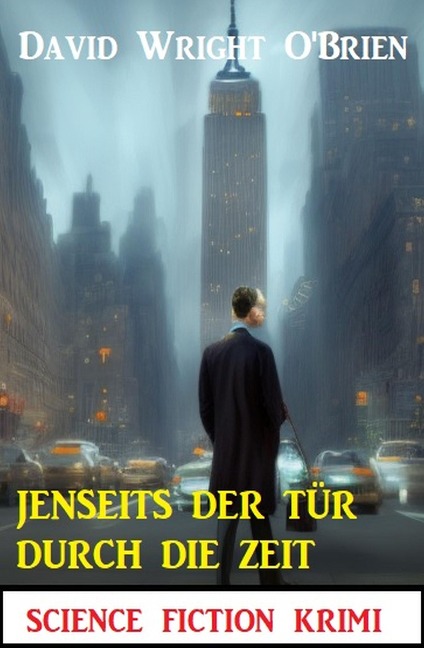 Jenseits der Tür durch die Zeit: Science Fiction Krimi - David Wright O'Brien