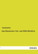 Cover-Bild zum Titel 'Amerikanisches Not- und Hilfs-Büchlein' von 'Anonymus'