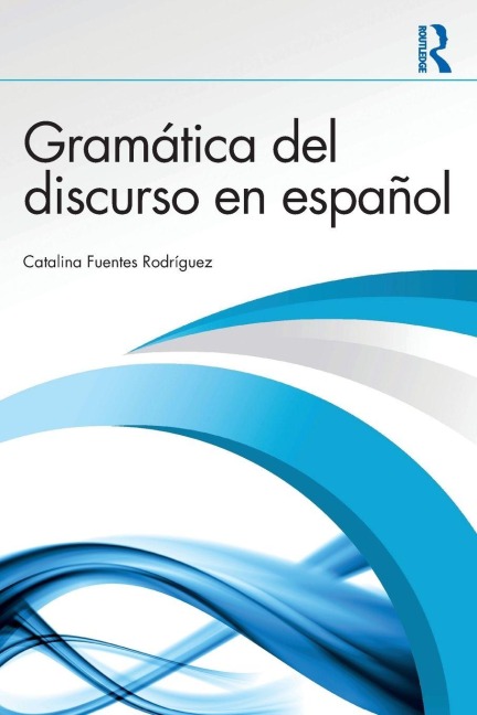 Gramática del discurso en español - Catalina Fuentes Rodríguez
