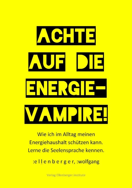 Achte auf die Energie-Vampire! - Wolfgang :Ellenberger