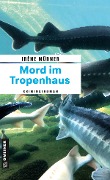 Mord im Tropenhaus - Irène Mürner