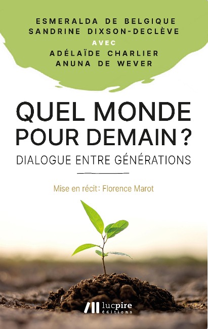 Quel monde pour demain ? - Anuna de Wever, Charlier Adélaïde, Sandrine Dixson-Declève