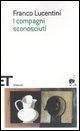 Cover-Bild zum Titel 'I compagni sconosciuti' von 'Franco Lucentini'