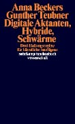 Digitale Aktanten, Hybride, Schwärme - Anna Beckers, Gunther Teubner