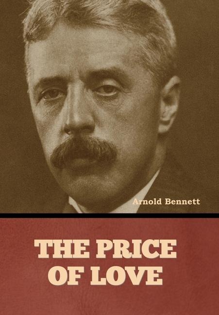 The Price of Love - Arnold Bennett