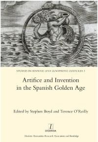 Artifice and Invention in the Spanish Golden Age - Stephen Boyd