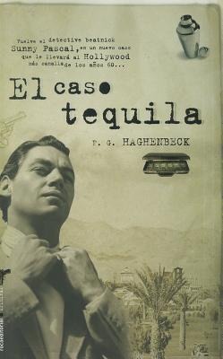 El Caso Tequila = The Tequila Case - F. G. Haghenbeck