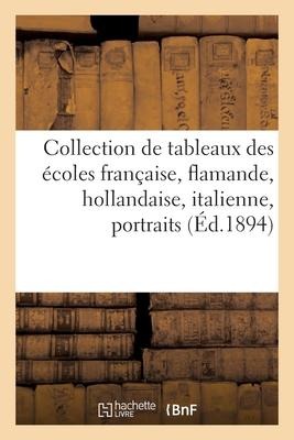 Collection de Tableaux Anciens Des Écoles Française, Flamande, Hollandaise, Italienne - Arthur Bloche