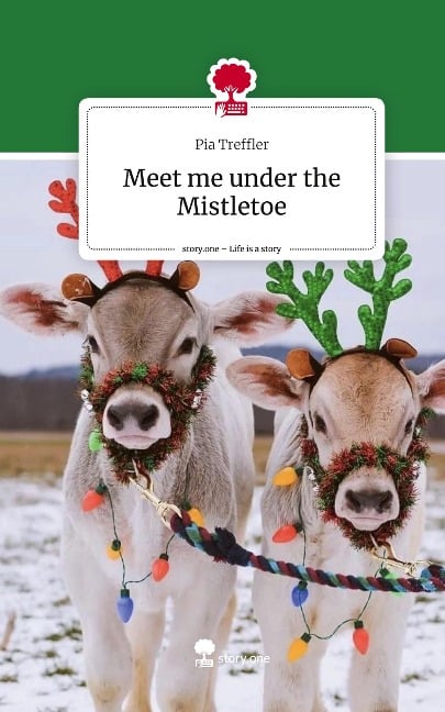 Meet me under the Mistletoe. Life is a Story - story.one - Pia Treffler