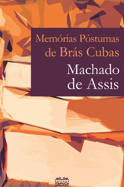 Memórias póstumas de Brás Cubas - Machado De Assis