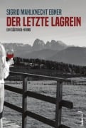 Cover-Bild zum Titel 'Der letzte Lagrein: Ein Südtirol-Krimi' von 'Sigrid Mahlknecht Ebner'