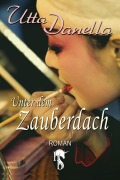 Cover-Bild zum Titel 'Unter dem Zauberdach' von 'Utta Danella'