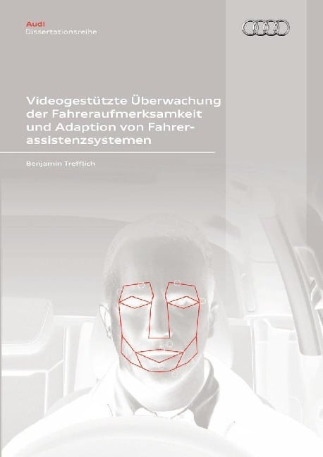 Videogestützte Überwachung der Fahreraufmerksamkeit und Adaption von Fahrerassistenzsystemen - 