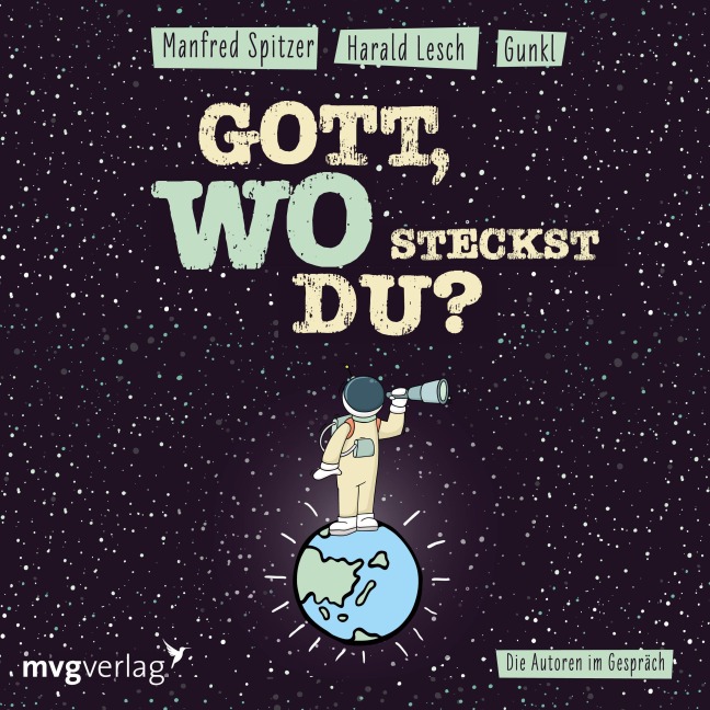 Gott! Wo steckst du? - Gunkl, Manfred Spitzer, Harald Lesch