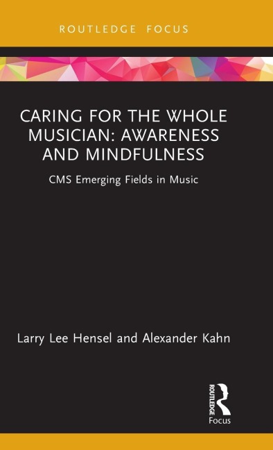 Caring for the Whole Musician - Larry Lee Hensel, Alexander Kahn