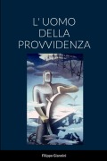 L' Uomo Della Provvidenza - Filippo Giannini