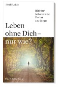 Leben ohne Dich - nur wie? - Heidi Anicic