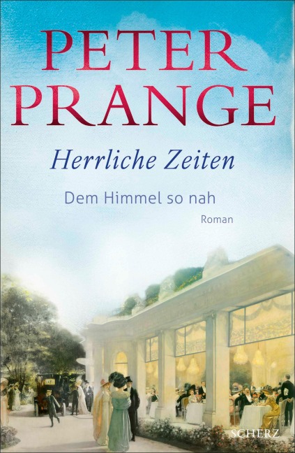 Herrliche Zeiten - Dem Himmel so nah - Peter Prange