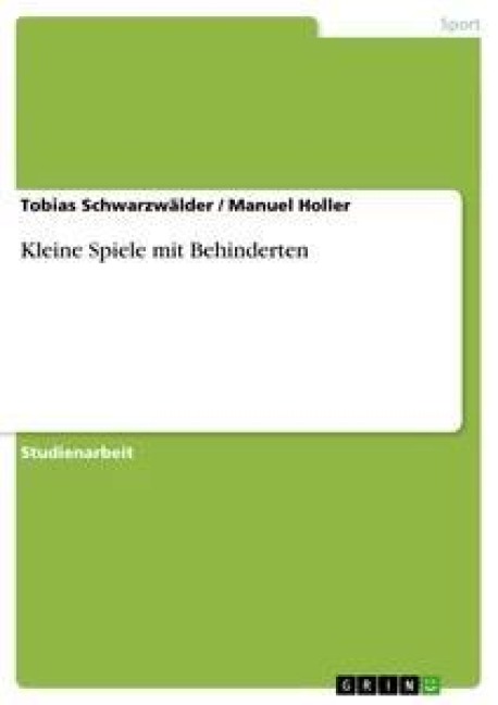 Kleine Spiele mit Behinderten - Manuel Holler, Tobias Schwarzwälder